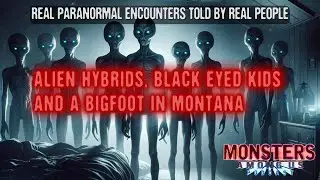 ALIEN HYBRIDS, BLACK EYED KIDS AND A BIGFOOT IN MONTANA (SN 18 EP 14) TRUE PARANORMAL STORIES