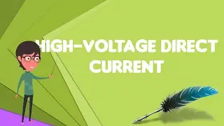 What is High-voltage direct current?, Explain High-voltage direct current