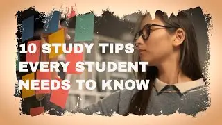 10 Study Tips Every Student Needs to Know!