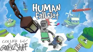 Human: Fall Flat With GoofyzStuff (Part 2/5)