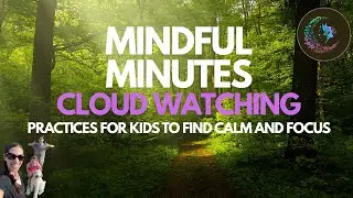 Cloud Watching: Mindful Minutes for Calm & Focused Kids (Ages 4-8)