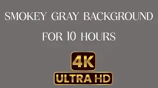 10 hours of Smokey Gray Screen in 4K I Smokey Gray 4K Ultra HD I Smokey Gray Screen Saver