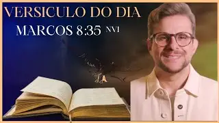 Vers&iacute;culo do dia: Marcos 8:35 NVI