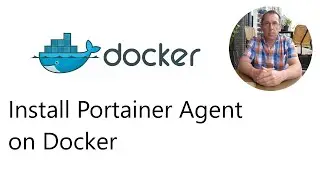 My Home Lab - Docker Install, Setup and Config Portainer Agent.