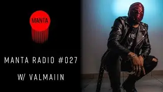 MANTA RADIO 027 w/ VALMAIIN