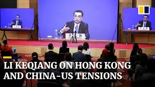 Chinese Premier Li Keqiang on pandemic, China-US tensions and Hong Kong