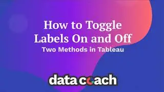 How to Toggle Labels On and Off in Tableau | Tableau 360
