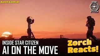 Zorch Reacts - Inside Star Citizen - AI On the Move