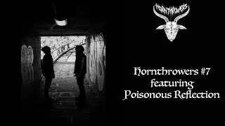 Hornthrowers Podcast #7 Poisonous Reflection