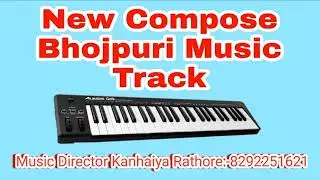 new compose Bhojpuri track Karke dummy track music director kanhaiya rathore