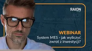 System MES - jak wyliczyć zwrot z Inwestycji ( ROI ) ?