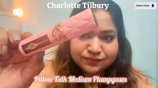 Charlotte Tilbury Plumpgasm Pillow Talk Medium | Review, Swatch and First Impressions