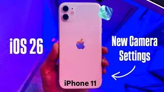 iPhone 11 on iOS 26 New Camera Settings & Features you need to Know