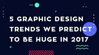 5 Graphic Design Trends We Predict To Be Huge In 2017