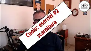 Cuoio: esercizi #2 la scarnitura