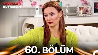 Çocuklar Duymasın 60. Bölüm