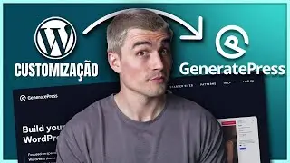 Como Personalizar o WordPress com o Tema GeneratePress (Tutorial Completo para Iniciantes)