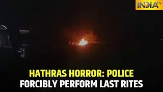 Hathras Horror: UP Police Conducts Last Rites Of Young Girl Amid Heavy Protests