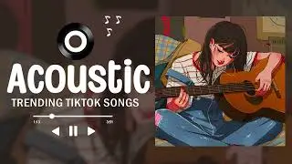 Best Chill  English Acoustic Love Songs All Of Time  Top Acoustic Guitar Cover Of Popular Songs