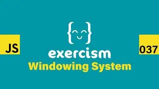 JavaScript on Exercism 037 - Windowing System