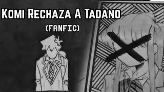 Komi Rechaza A Tadano (Fanfic) Historia Corta