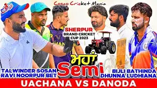 Semi-Uchana(Talwinder Sosan & Ravi Noorpur) Vs Danoda(Dhunna Ludhiana & Bijli) Cosco Cricket Mania