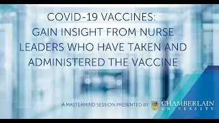 COVID-19 Vaccines: Insight From Nurse Leaders Who Have Received and Administered Them