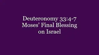 334 Deuteronomy 33:4-7 Moses' Final Blessing on Israel