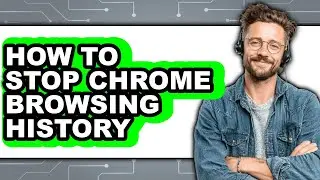 How to Stop Chrome Browsing History (easy Method)