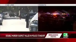 Suspect in Modesto, San Jose homicides dies after being shot by officers in standoff