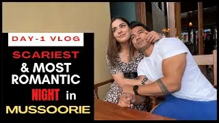 Scariest & Most Romantic Night in Mussoorie| Must visit food places in Mussoorie | Episode 1