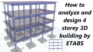 How to Analyze and Design 4 Storey 3D Building by ETABS