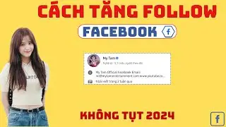 Tăng Follow Facebook Kh&ocirc;ng Tụt | TĂNG FOLLOW FACEBOOK MỚI NHẤT 2024 | LIKENHANH123