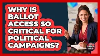 Why Is Ballot Access So Critical For Political Campaigns? - Your Campaign Coach