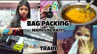 Bag packing &bull; mami log mera ghar aaiyi &bull; train vlog &bull; travel 🧳🕊️ 