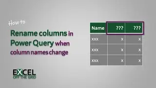 Переименование столбцов в Power Query при изменении имён | Excel Off The Grid