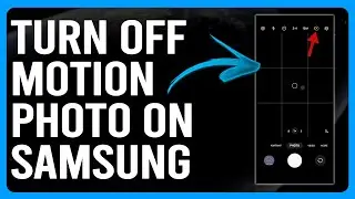 How To Turn Off Motion Photo On Samsung (How To Disable Motion Photo On Samsung)