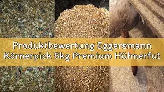 Produktbewertung Eggersmann K&ouml;rnerpick 5kg Premium H&uuml;hnerfutter - K&ouml;rnerfutter Premium Gefl&uuml;gelfutte