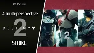 Destiny 2 [PS4P] Multi-perspective STRIKE