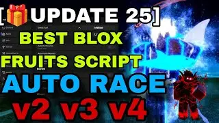 BLOX FRUITS [🎁UPDATE 25] SCRIPT NO KEY - AUTO RACE SCRIPT - V2, V3, V4 - AND MANY MORE FEATURES!
