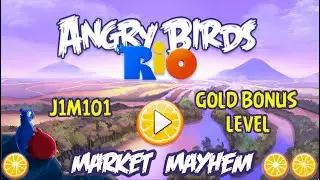 ANGRY BIRDS RIO MARKET MAYHEM BONUS LEVEL ALL LEVEL 3 STARS J1M101