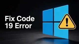 Fix Error Code 19 on Windows 11. Quick and Proven Solutions