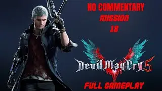 Devil May Cry 5 &ndash; Mission 18 | Full Gameplay Walkthrough | No Commentary