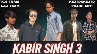 KABIR SINGH 3 MOVIE K.S TEAM KSJTDXKSJTD PRABH ART' LAJ TEAM 