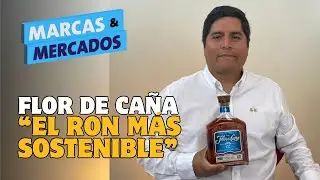 Cómo Flor de Caña CONSTRUYE UNA MARCA SOSTENIBLE y premium | Marcas y Mercados