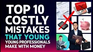 Top 10 Costly Mistakes That Young Professionals Make with Money