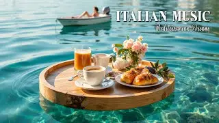 Romantic Italian Morning Music 🎶 Soft Guitar & Mandolin by the Sea 4K