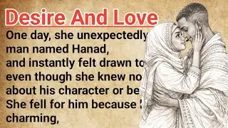 Desire & Love&hearts;️ | Learn English Through Story Part 1 | Graded Reader | English Story 