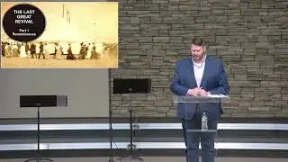 Remembrance (The Last Great Revival: Part 1) // Pastor Derek Elkins // Bethel Nazarene