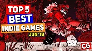 Top 5 Best Indie Games &ndash; June 2018